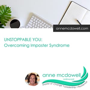 Elevana » Elevana UNSTOPPABLE YOU Overcoming Imposter Syndrome by Anne McDowell, Master of Change, Leadership and Resilience